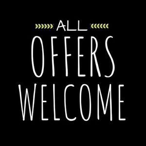 All offers welcome 💕